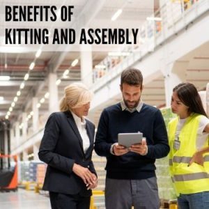 Benefits of Kitting and Assembly