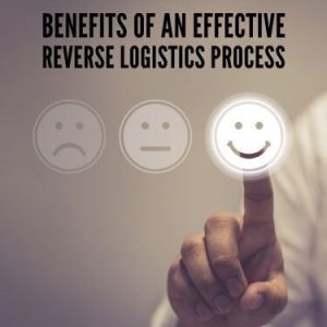 Benefits of an Effective Reverse Logistics Processs