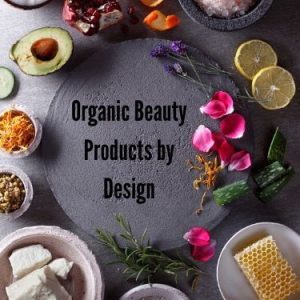 Organic Beauty Products by Design