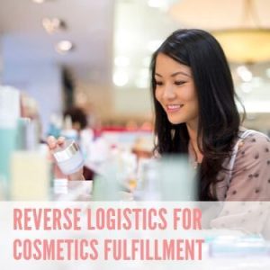 Reverse Logistics For Cosmetics Fulfillment