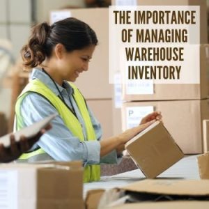 The Importance of Managing Warehouse Inventory