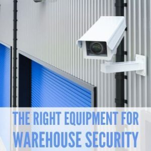 The right equipment for warehouse security