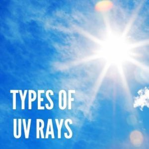 Types of UV Rays