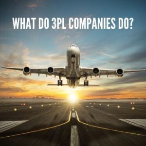 What Do 3PL Companies Do