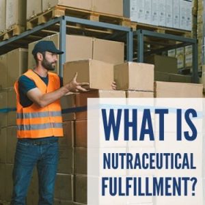 What Is Nutraceutical Fulfillment