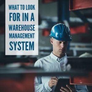 What To Look For In A Warehouse Management System