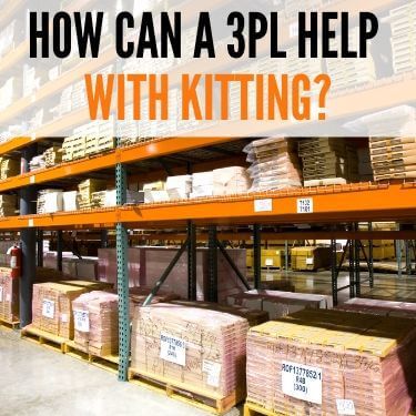 How Can a 3PL Help with Kitting