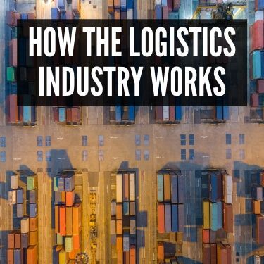 How The Logistics Industry Works