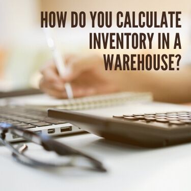 How do you Calculate Inventory in a Warehouse