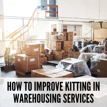 How to Improve Kitting in Warehousing Services