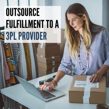 Outsource Fulfillment to a 3PL Provider