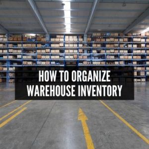 How to Organize Warehouse Inventory