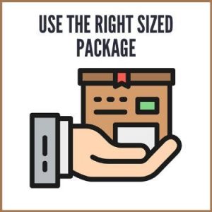 Use the Right Sized Package