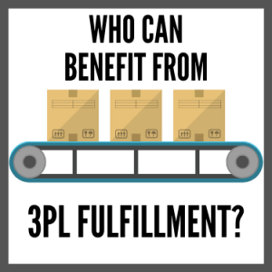 Who Can Benefit from 3PL Fulfillment