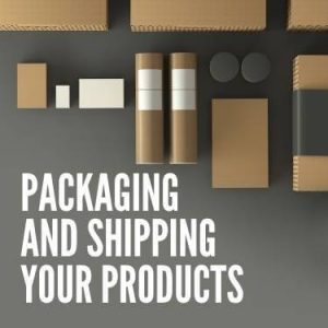 Packaging and Shipping your Products