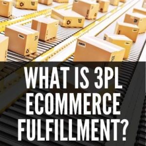 What is 3PL Ecommerce Fulfillment