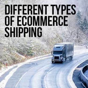 Different Types of ecommerce shipping