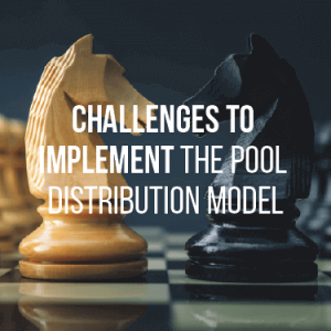 Challenges To Implement the Pool Distribution Model