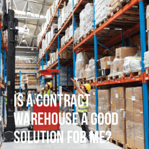 Is a Contract Warehouse a Good Solution for Me?