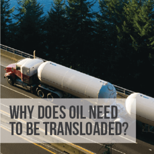 Why Does Oil Need to be Transloaded?